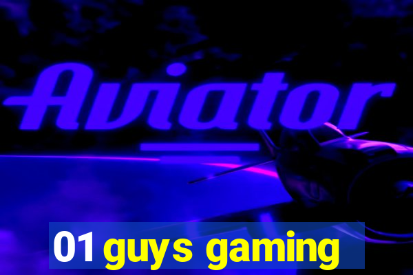 01 guys gaming